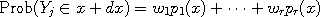 
\text{Prob}(Y_j \in x + dx) = w_1 p_1(x) + \cdots + w_r p_r(x)
